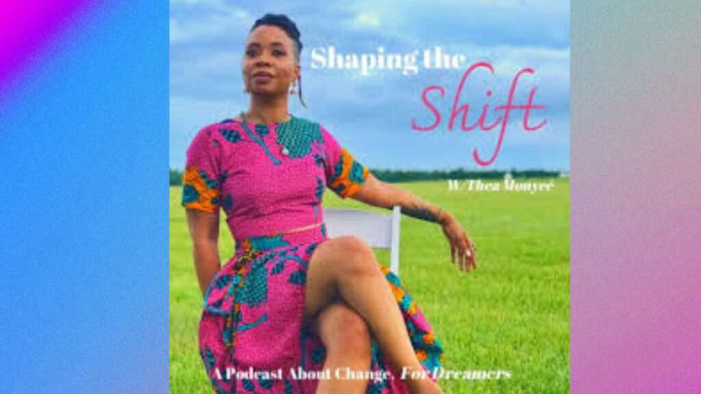 advertising graphic for Thea Monyee' shaping the shift podcast